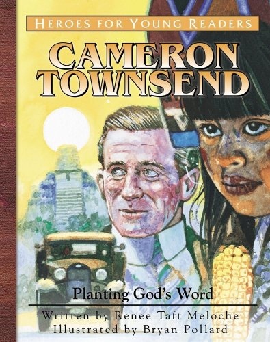 Cameron Townsend: Planting God's Word (Heroes for Young Readers)
