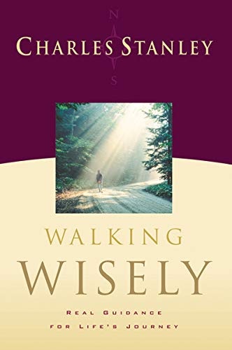 Walking Wisely: Real Life Solutions for Life's Journey