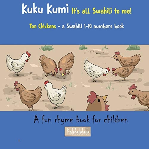 Kuku Kumi - It's all Swahili to me!: A fun rhyme book for children (Swahili Basics) (Swahili Edition)