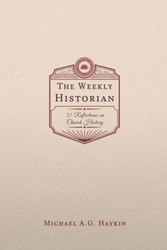 The Weekly Historian: 52 Reflections on Church History