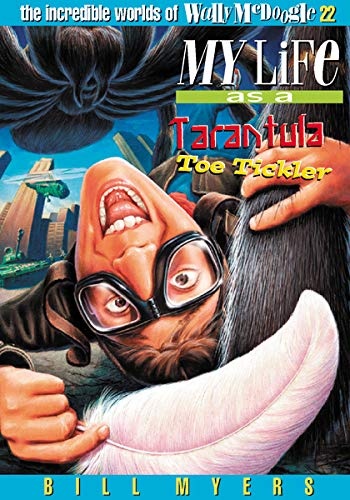 My Life As a Tarantula Toe Tickler (The Incredible Worlds of Wally McDoogle #22)