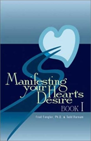 Manifesting Your Heart's Desire Book I (Revised and Expanded)