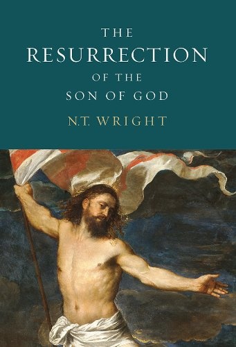 The Resurrection of the Son of God (Christian Origins and the Question of God, Vol. 3)