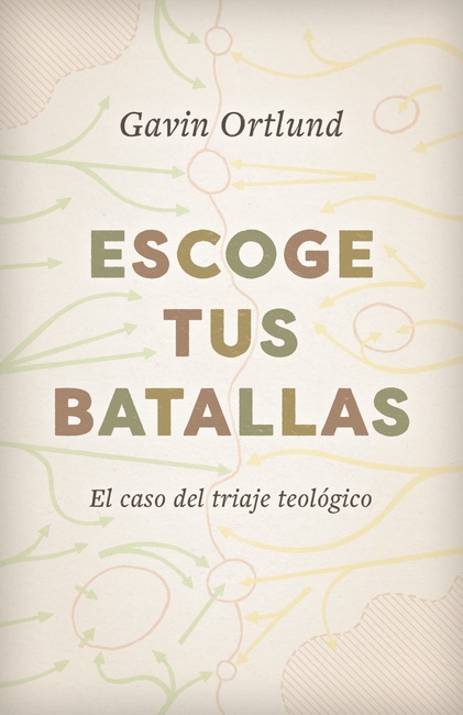 Escoge tus batallas: El caso del triaje teológico (Spanish Edition)