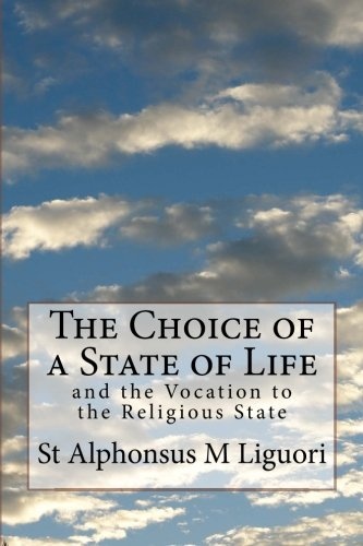 The Choice of a State of Life: and the Vocation to the Religious State