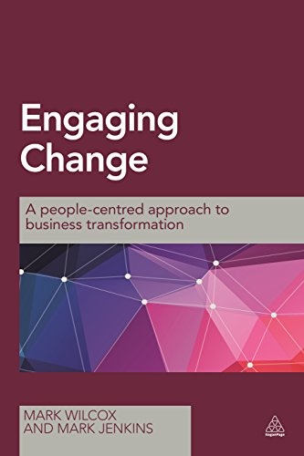 Engaging Change: A People-Centred Approach to Business Transformation
