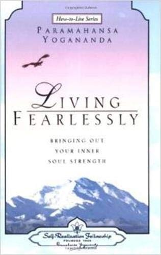 Living Fearlessly (Self-Realization Fellowship) (How-To-Live Series)
