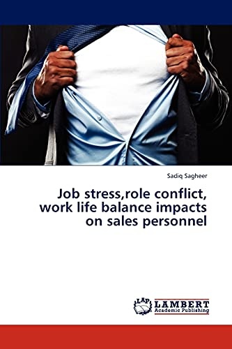 Job stress,role conflict, work life balance impacts on sales personnel