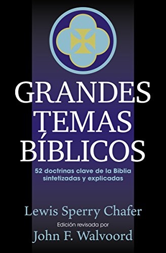 Grandes temas biblicos: 52 doctrinas clave de la Biblia sintetizadas y explicicadas (Spanish Edition)