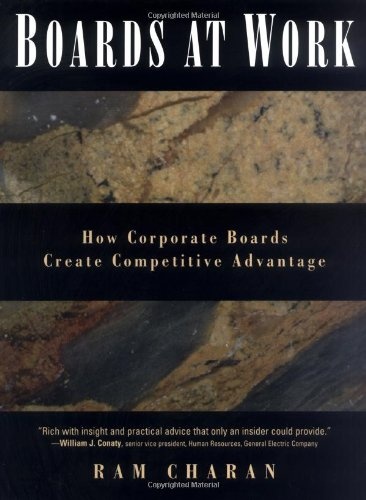 Boards At Work: How Corporate Boards Create Competitive Advantage (J-B US non-Franchise Leadership)
