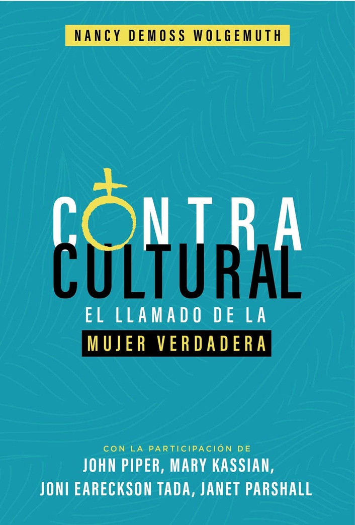 Contracultural: El llamado de la Mujer Verdadera (Spanish Edition)