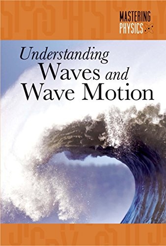 Understanding Waves and Wave Motion (Mastering Physics)