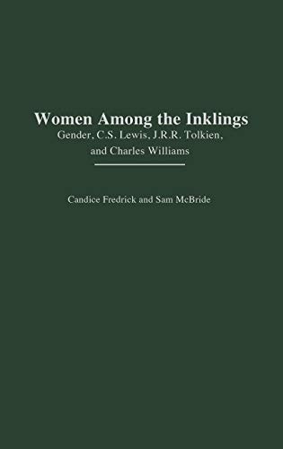 Women Among the Inklings: Gender, C. S. Lewis, J.R.R. Tolkien, and Charles Williams (Greenwood Professional Guides in School Librarianship,)