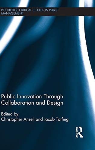 Public Innovation through Collaboration and Design (Routledge Critical Studies in Public Management)