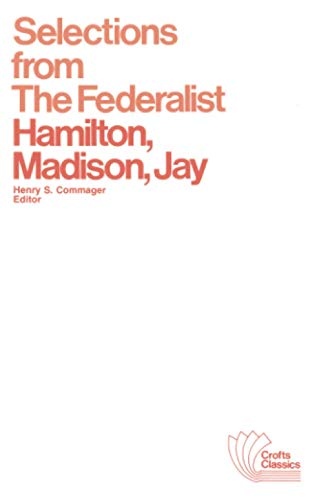 Selections from The Federalist: A Commentary on The Constitution of The United States