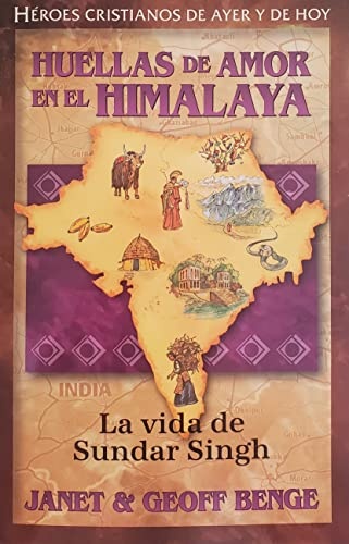 Sundar Singh (Spanish Edition) Huellas de amor en el Himalaya: La vida de Sundar Singh (HÃ©roes cristianos de ayer y de hoy) (HÃ©roes Cristianos De Ayer Y De Hoy)