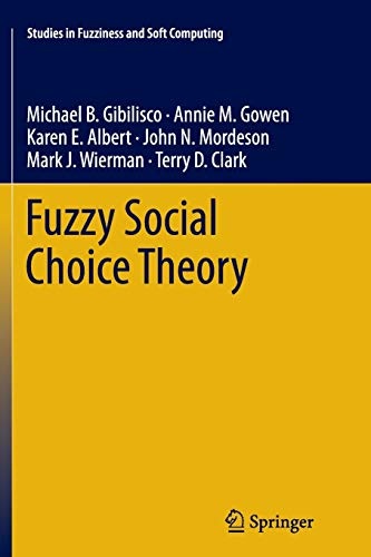 Fuzzy Social Choice Theory (Studies in Fuzziness and Soft Computing, 315)