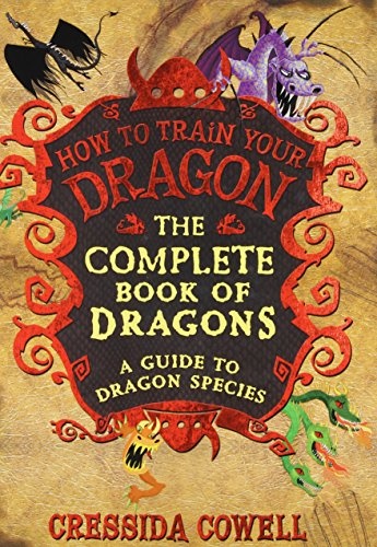 The Complete Book of Dragons: A Guide to Dragon Species (How to Train Your Dragon)