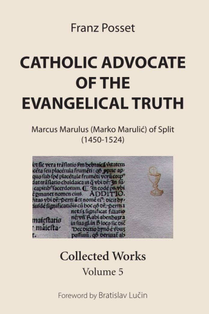 Catholic Advocate of the Evangelical Truth: Marcus Marulus (Marko Marulić) of Split (1450-1524): Collected Works, Volume 5