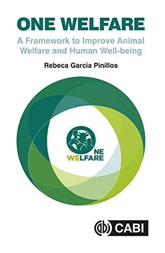 One Welfare: A Framework to Improve Animal Welfare and Human Wellbeing