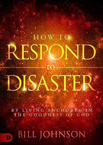How to Respond to Disaster: By Living Anchored in the Goodness of God