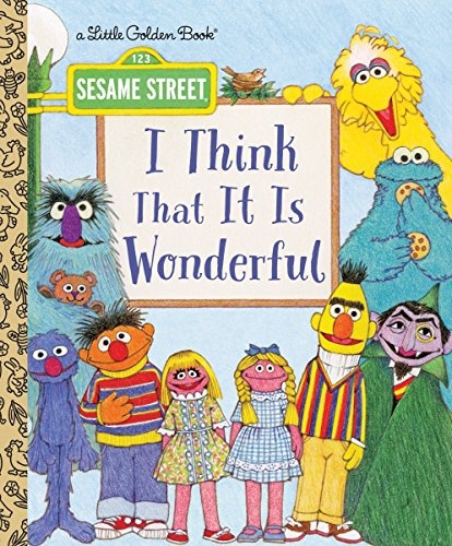 I Think That It Is Wonderful (Sesame Street) (Little Golden Book)