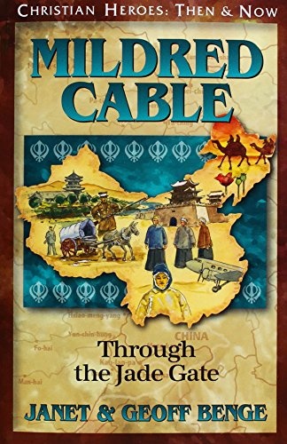 Mildred Cable: Through the Jade Gate (Christian Heroes: Then & Now)