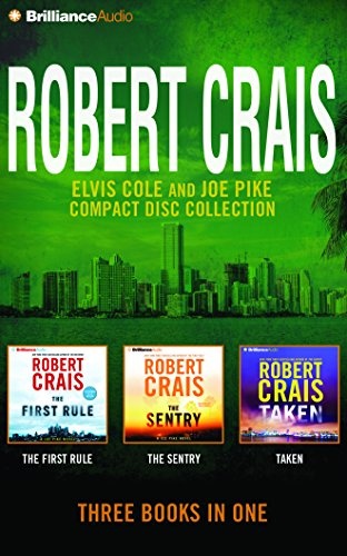 Robert Crais - Elvis Cole/Joe Pike Collection: Books 13-15: The First Rule, The Sentry, Taken