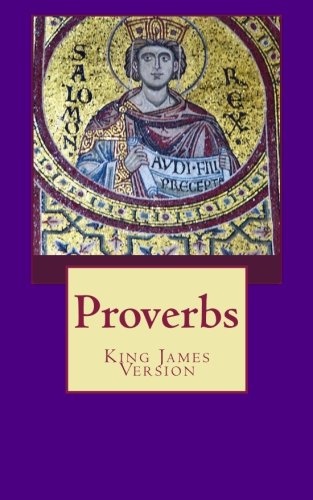 Proverbs: The Book of Proverbs from the King James Bible