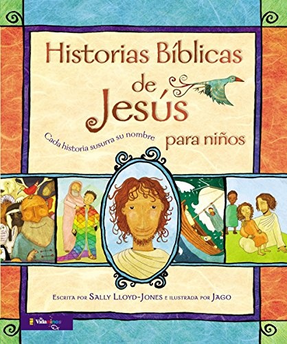 Historias BÃ­blicas de JesÃºs para niÃ±os: Cada historia susurra su nombre (Jesus Storybook Bible) (Spanish Edition)