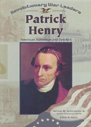 Patrick Henry: American Statesman and Speaker (Revolutionary Leaders)