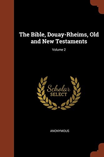 The Bible, Douay-Rheims, Old and New Testaments; Volume 2