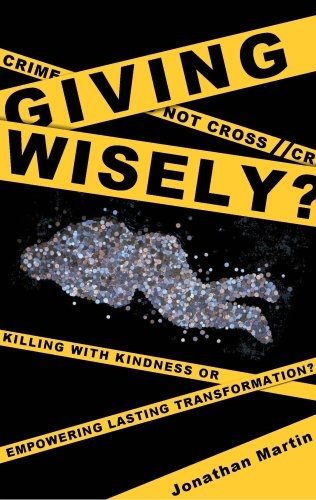 Giving Wisely: Killing with Kindness or Empowering Lasting Transformation?