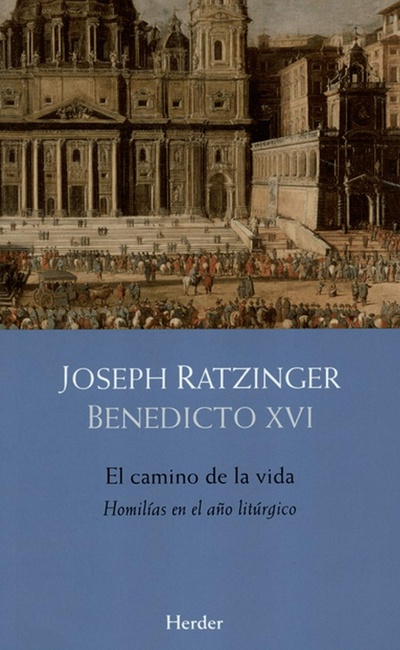 El camino de la vida: Homilías en el año litúrgico (Spanish Edition)