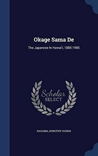 Okage Sama de: The Japanese in Hawai'i, 1885-1985