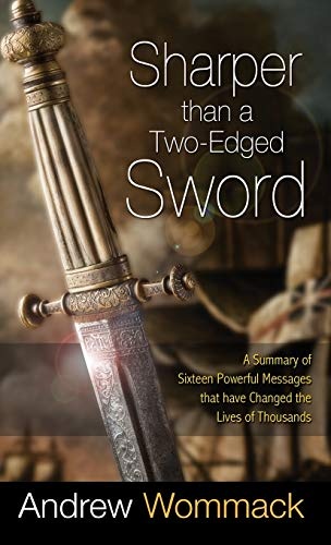 Sharper Than a Two-Edged Sword: A Summary of Sixteen Powerful Messages that Have Changed the Lives of Thousands