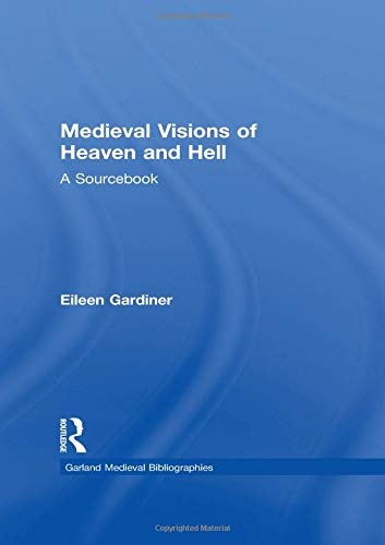 Medieval Visions of Heaven and Hell: A Sourcebook (Garland Medieval Bibliographies)