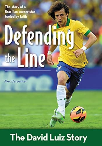 Defending the Line: The David Luiz Story (ZonderKidz Biography)