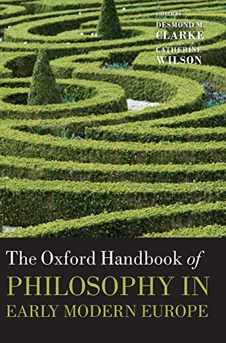 The Oxford Handbook of Philosophy in Early Modern Europe (Oxford Handbooks)