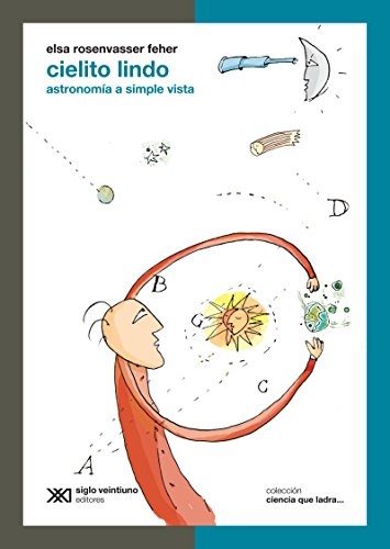 Cielito Lindo/ Beautiful Sky: Astronomia a Simple Vista/ Astronomy at a Glance (Ciencia Que Ladra) (Spanish Edition)