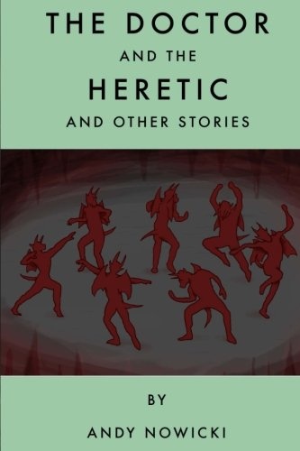 The Doctor and the Heretic: 2nd Edition