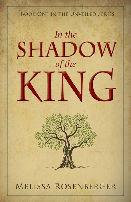 In the Shadow of the King: Book One in the Unveiled Series (The Unveiled Series, 1)