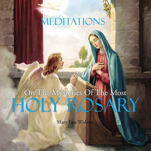 Meditations on the Mysteries of the Most Holy Rosary