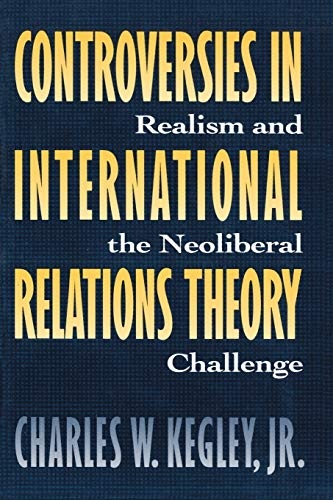 Controversies in International Relations Theory: Realism and the Neo-Liberal Challenge