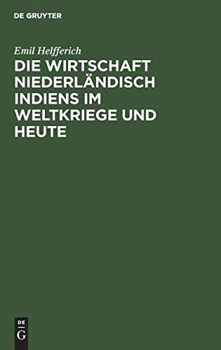 Die Wirtschaft NiederlÃ¤ndisch Indiens im Weltkriege und heute (German Edition)