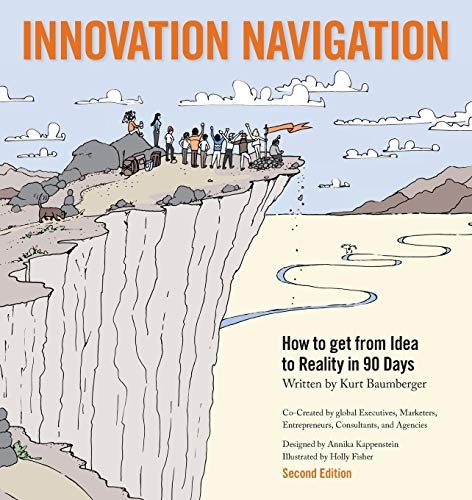 Innovation Navigation: How To Get From Idea To Reality In 90 Days