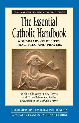 The Essential Catholic Handbook: A Summary of Beliefs, Practices, and Prayers Revised and Updated (Redemptorist Pastoral Publication)