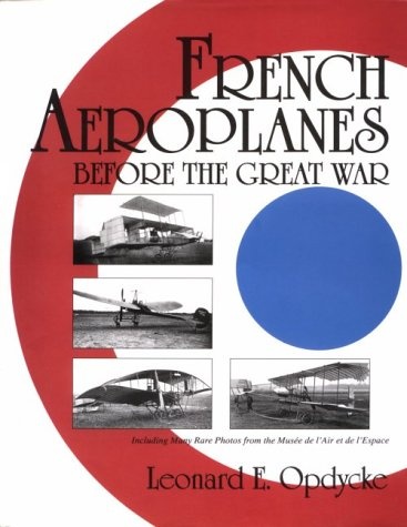 French Aeroplanes Before the Great War: (Schiffer Military History)