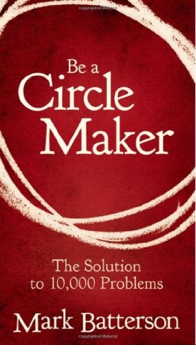 Be a Circle Maker: The Solution to 10,000 Problems