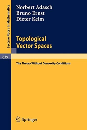 Topological Vector Spaces: The Theory Without Convexity Conditions (Lecture Notes in Mathematics)